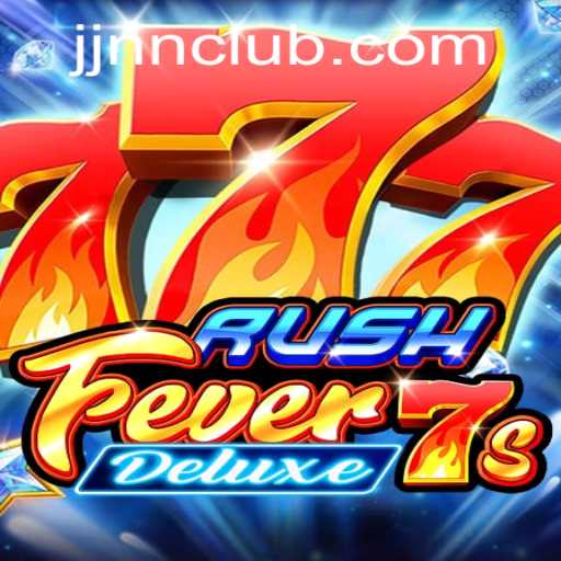 Exploring RushFever7sDeluxe: The Ultimate Gaming Experience with JJNN